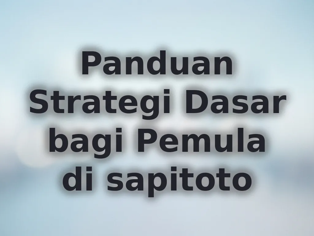 Panduan Strategi Dasar bagi Pemula di sapitoto